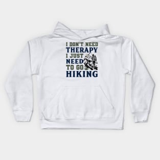 I just need to go hiking Kids Hoodie